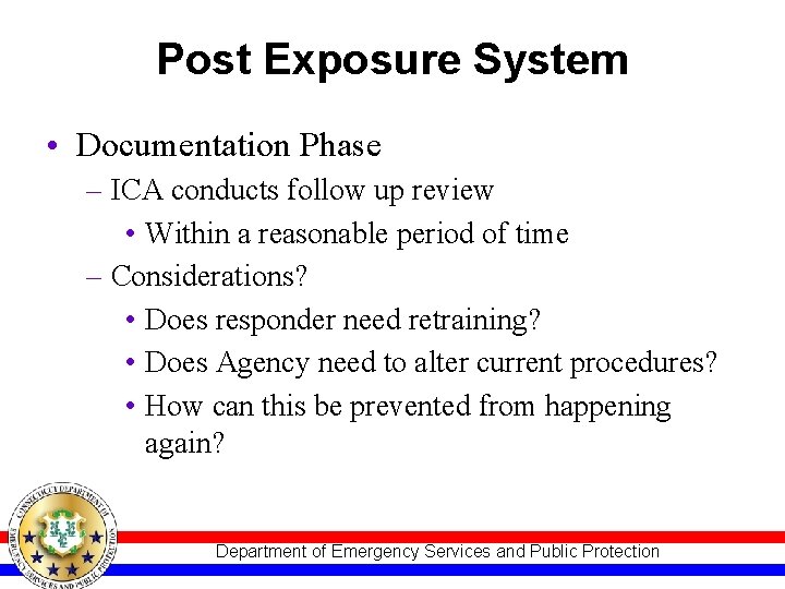 Post Exposure System • Documentation Phase – ICA conducts follow up review • Within