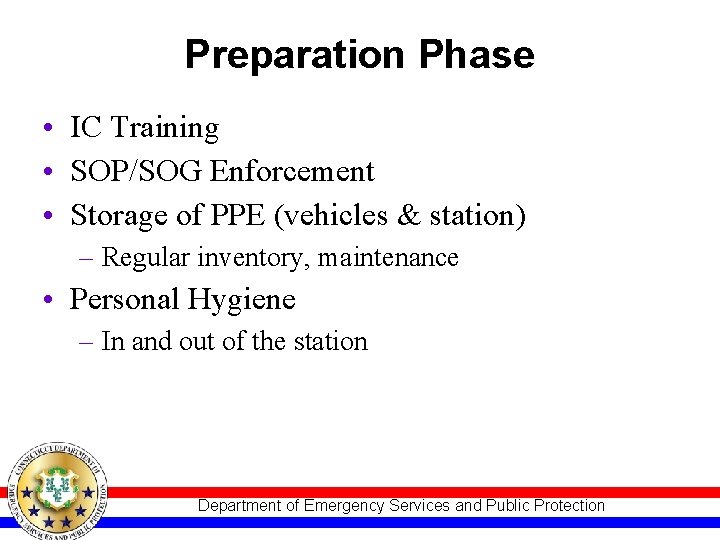 Preparation Phase • IC Training • SOP/SOG Enforcement • Storage of PPE (vehicles &