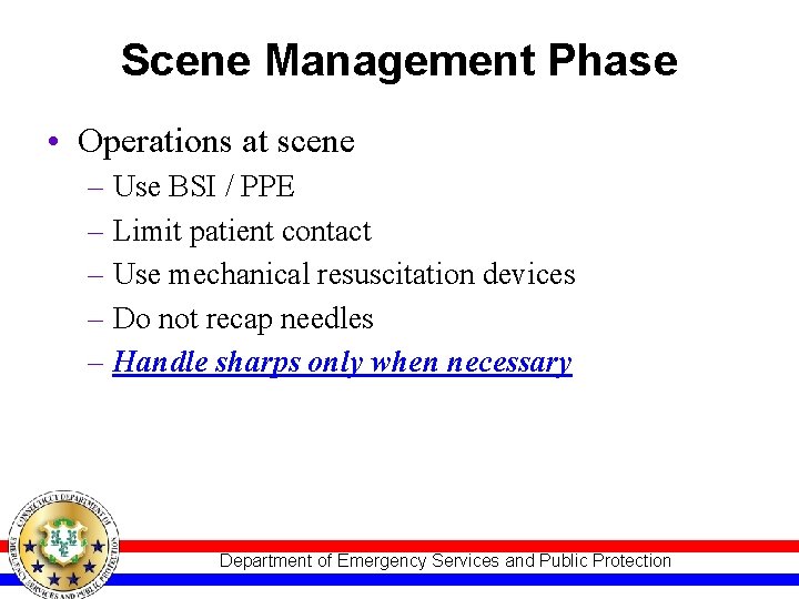 Scene Management Phase • Operations at scene – Use BSI / PPE – Limit