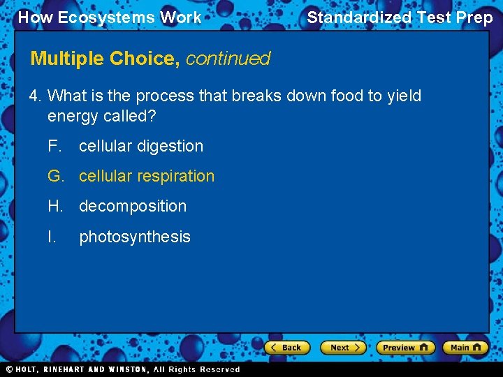 How Ecosystems Work Standardized Test Prep Multiple Choice, continued 4. What is the process