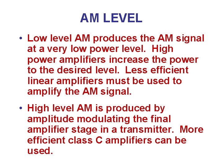 AM LEVEL • Low level AM produces the AM signal at a very low