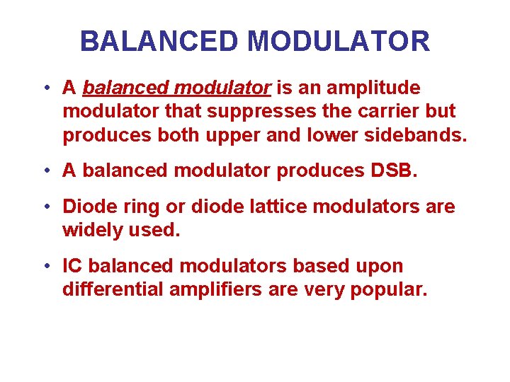 BALANCED MODULATOR • A balanced modulator is an amplitude modulator that suppresses the carrier