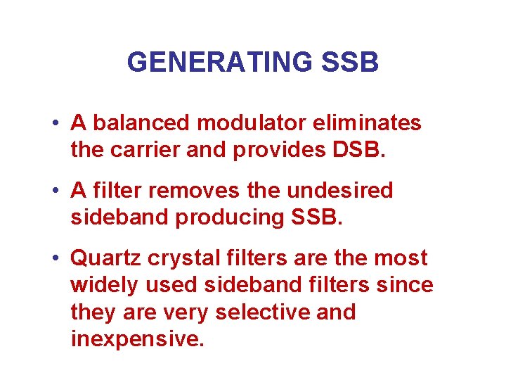 GENERATING SSB • A balanced modulator eliminates the carrier and provides DSB. • A