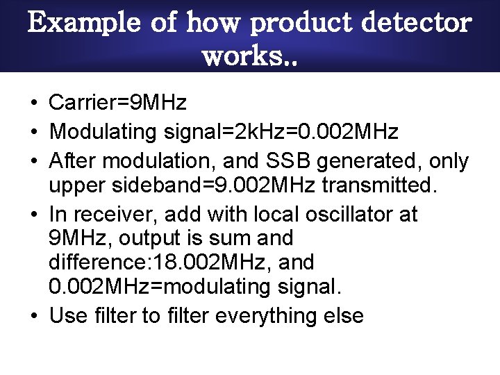 Example of how product detector works. . • Carrier=9 MHz • Modulating signal=2 k.