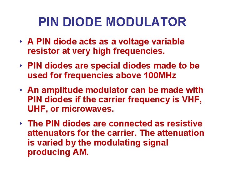 PIN DIODE MODULATOR • A PIN diode acts as a voltage variable resistor at