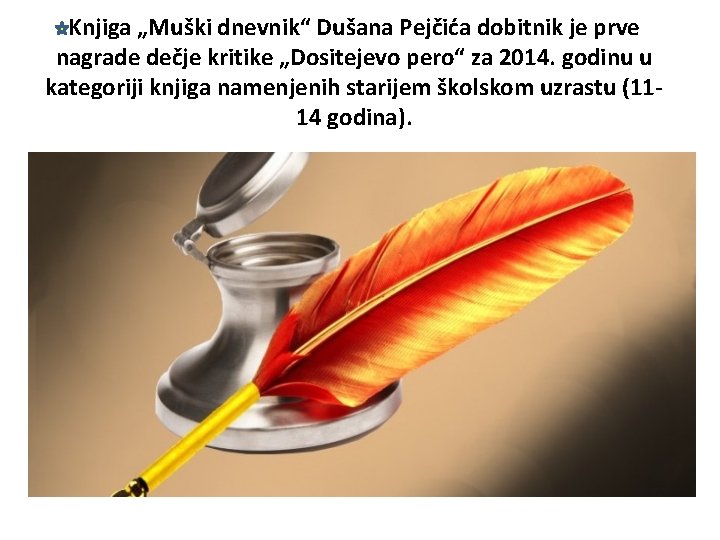 Knjiga „Muški dnevnik“ Dušana Pejčića dobitnik je prve nagrade dečje kritike „Dositejevo pero“ za