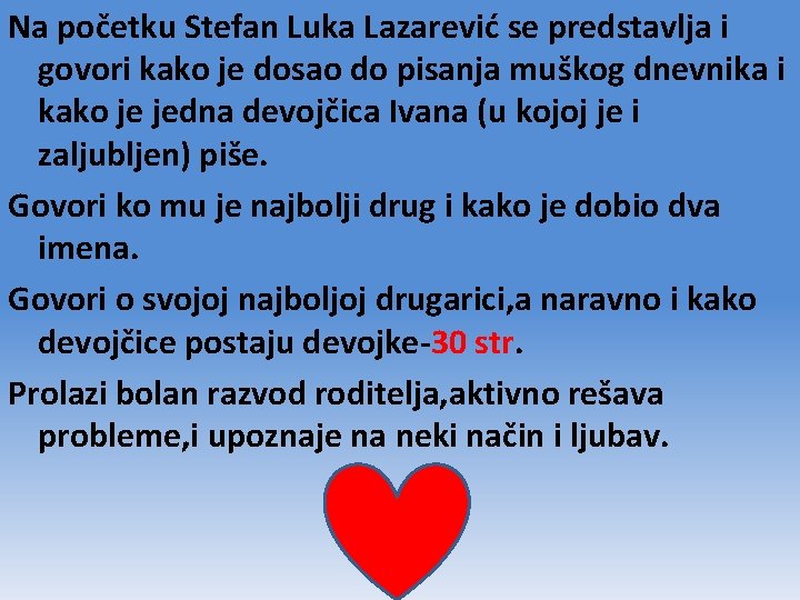 Na početku Stefan Luka Lazarević se predstavlja i govori kako je dosao do pisanja