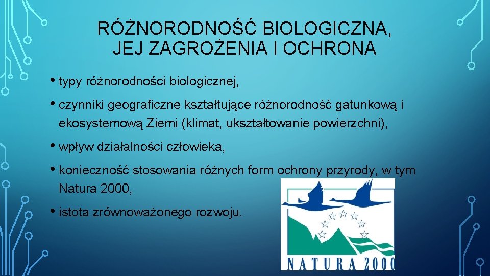 RÓŻNORODNOŚĆ BIOLOGICZNA, JEJ ZAGROŻENIA I OCHRONA • typy różnorodności biologicznej, • czynniki geograficzne kształtujące