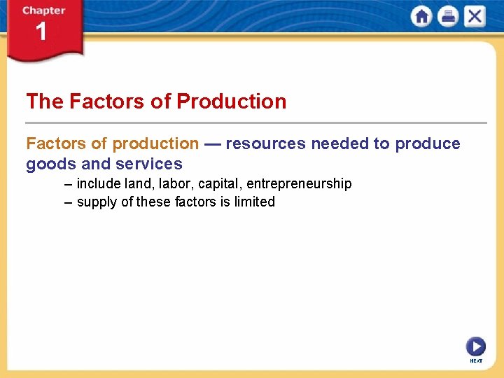 The Factors of Production Factors of production — resources needed to produce goods and