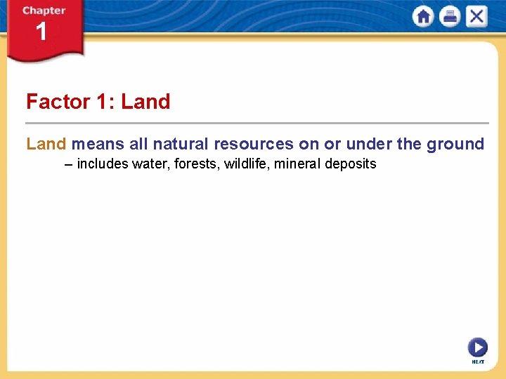 Factor 1: Land means all natural resources on or under the ground – includes