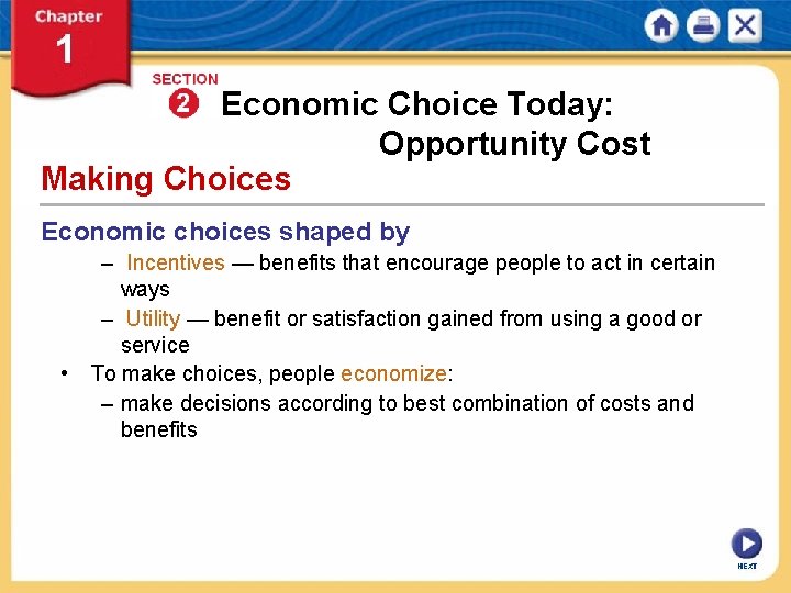 Economic Choice Today: Opportunity Cost Making Choices Economic choices shaped by – Incentives —