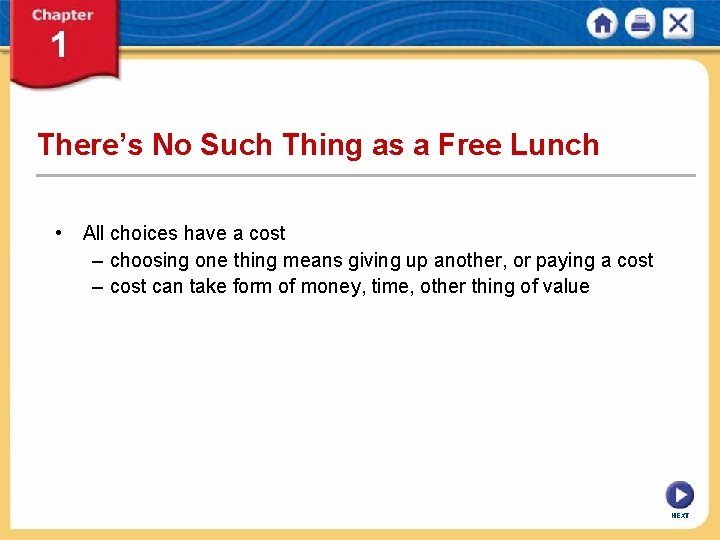 There’s No Such Thing as a Free Lunch • All choices have a cost