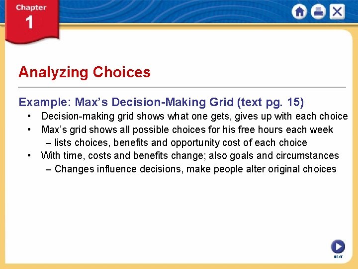 Analyzing Choices Example: Max’s Decision-Making Grid (text pg. 15) • Decision-making grid shows what