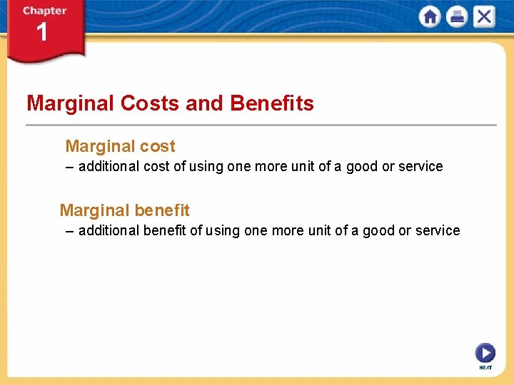 Marginal Costs and Benefits Marginal cost – additional cost of using one more unit