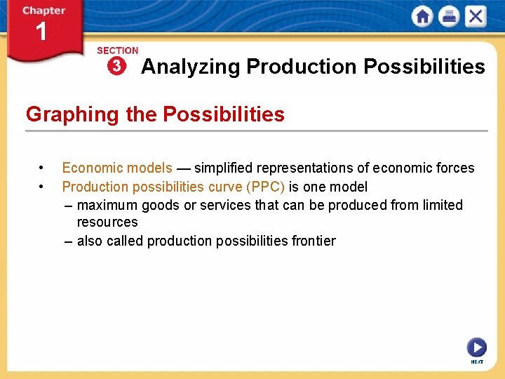 Analyzing Production Possibilities Graphing the Possibilities • • Economic models — simplified representations of