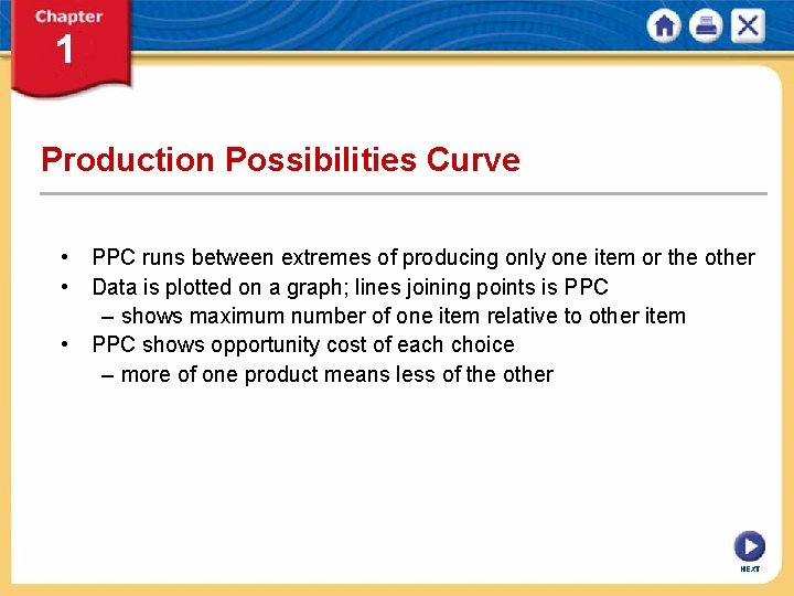 Production Possibilities Curve • PPC runs between extremes of producing only one item or