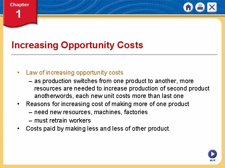 Increasing Opportunity Costs • Law of increasing opportunity costs – as production switches from