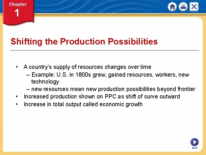 Shifting the Production Possibilities • A country’s supply of resources changes over time –