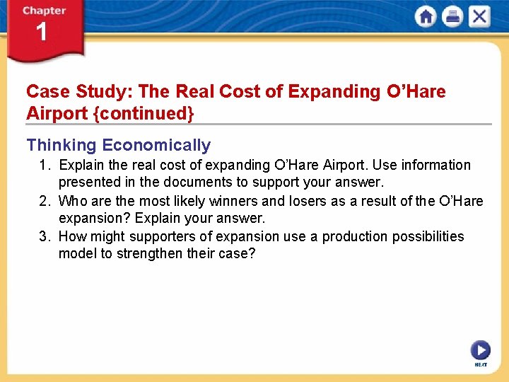 Case Study: The Real Cost of Expanding O’Hare Airport {continued} Thinking Economically 1. Explain