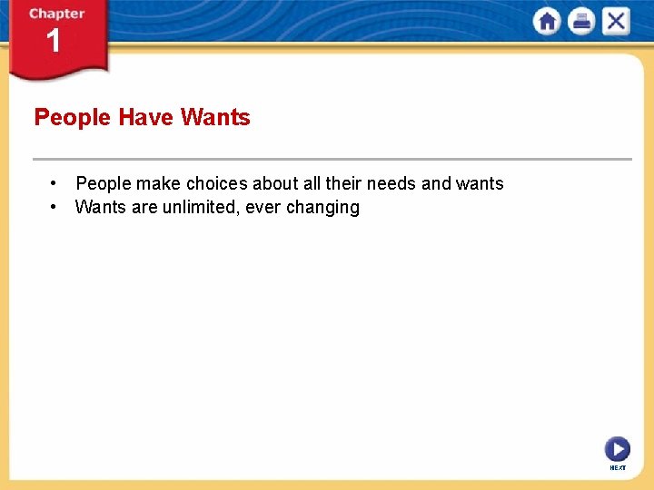 People Have Wants • People make choices about all their needs and wants •