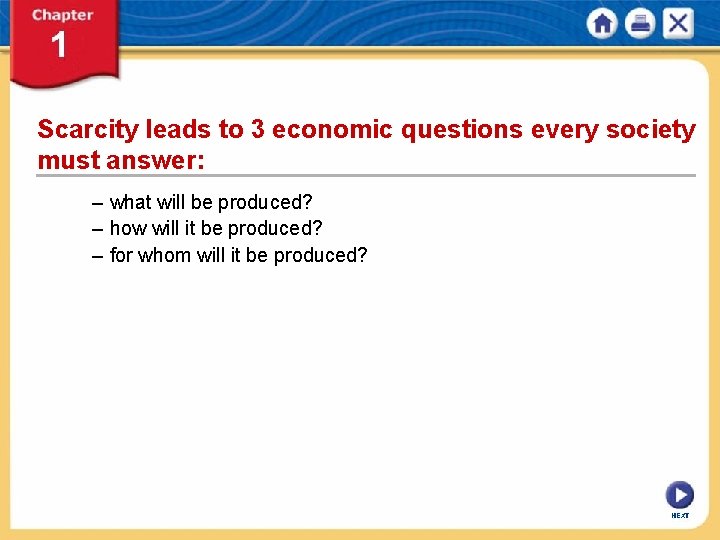 Scarcity leads to 3 economic questions every society must answer: – what will be