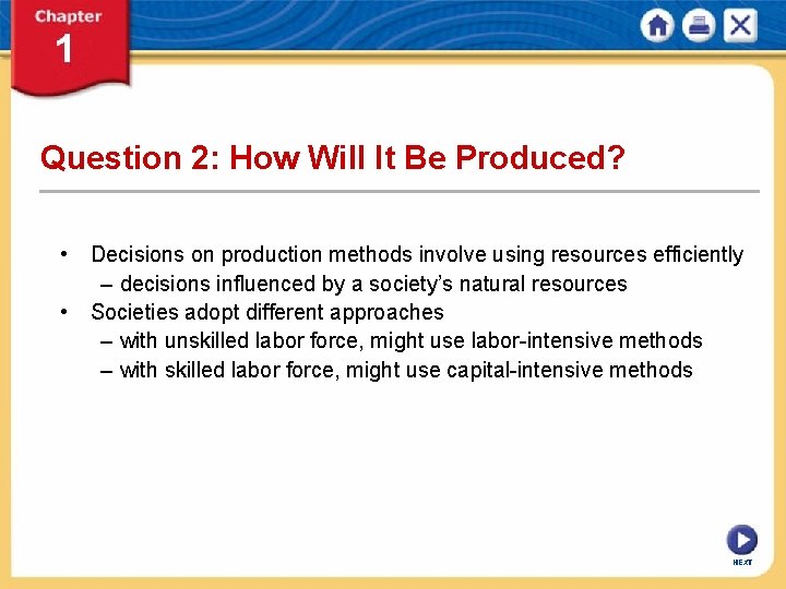 Question 2: How Will It Be Produced? • Decisions on production methods involve using