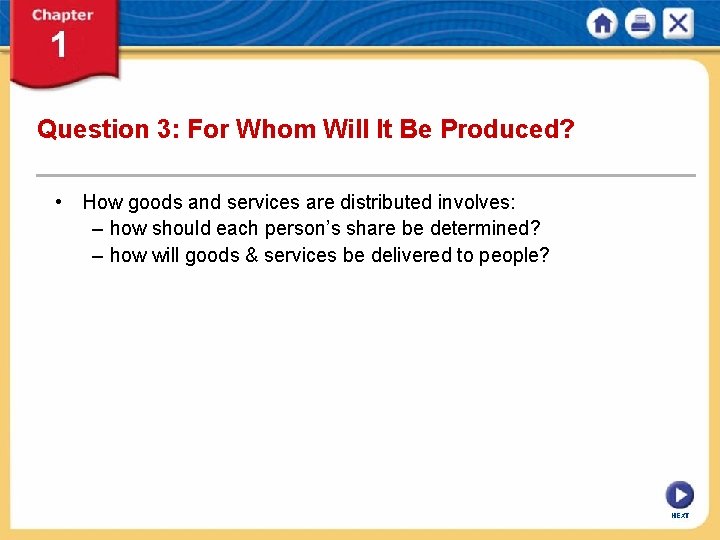Question 3: For Whom Will It Be Produced? • How goods and services are
