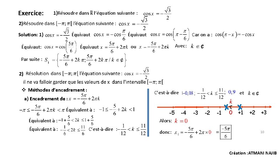Exercice: 1)Résoudre dans ℝ l’équation suivante : Solution: 1) Équivaut: Équivaut Car on a Exercice: 1)Résoudre dans ℝ l’équation suivante : Solution: 1) Équivaut: Équivaut Car on a