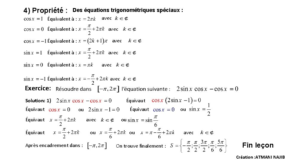 4) Propriété : Des équations trigonométriques spéciaux : avec Équivalent à : avec Équivalent 4) Propriété : Des équations trigonométriques spéciaux : avec Équivalent à : avec Équivalent