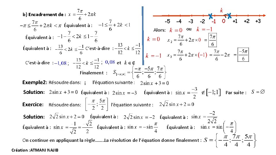 b) Encadrement de : -5 Équivalent à : Alors: -4 -3 ou -2 -1 b) Encadrement de : -5 Équivalent à : Alors: -4 -3 ou -2 -1