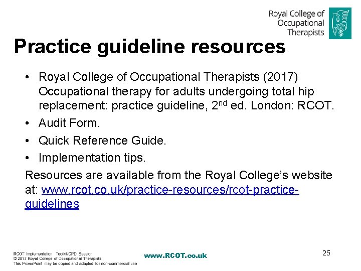 Practice guideline resources • Royal College of Occupational Therapists (2017) Occupational therapy for adults