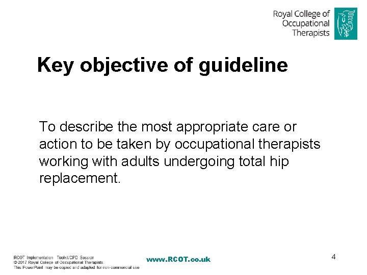 Key objective of guideline To describe the most appropriate care or action to be