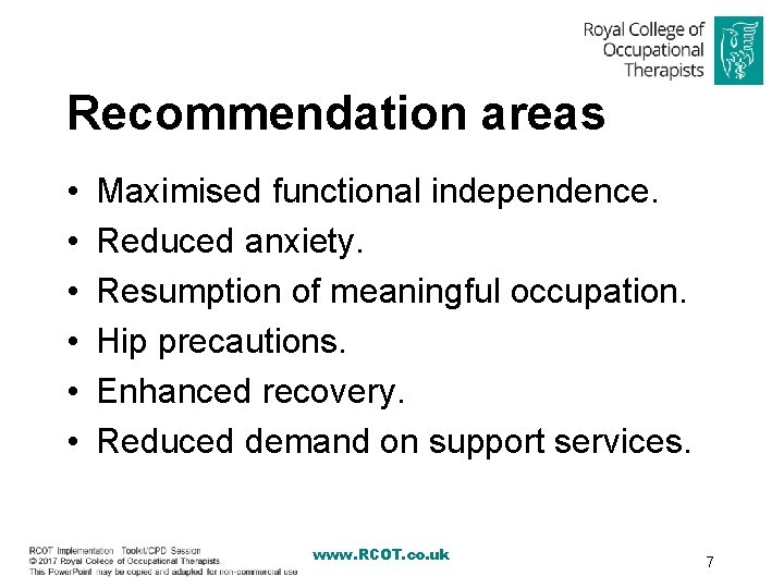 Recommendation areas • • • Maximised functional independence. Reduced anxiety. Resumption of meaningful occupation.