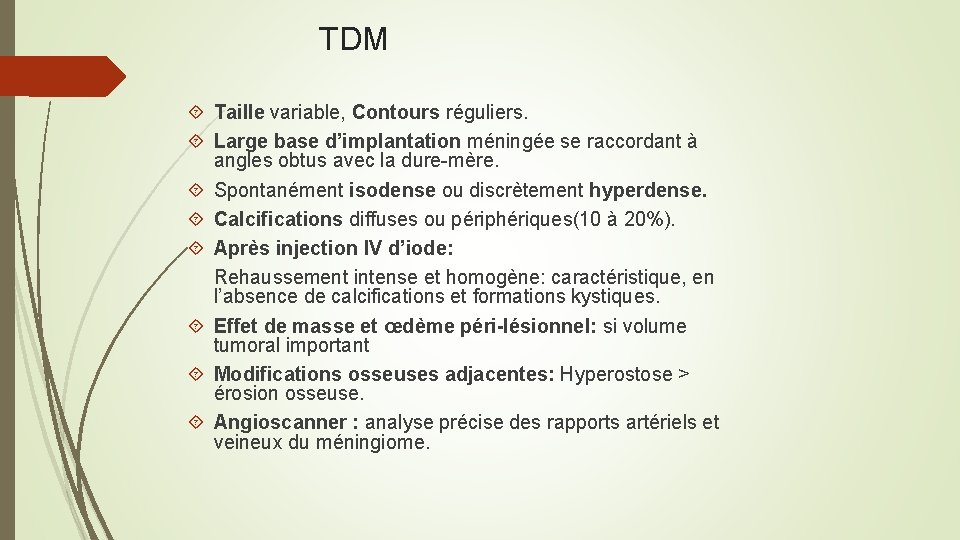 TDM Taille variable, Contours réguliers. Large base d’implantation méningée se raccordant à angles obtus