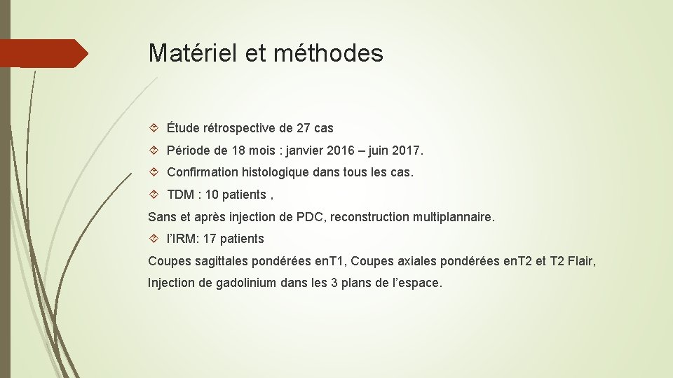 Matériel et méthodes Étude rétrospective de 27 cas Période de 18 mois : janvier