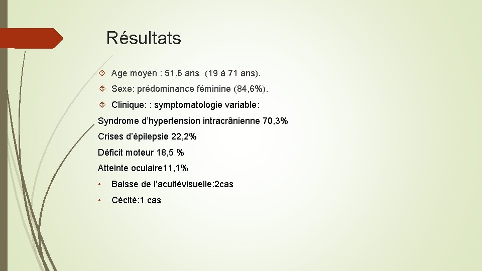 Résultats Age moyen : 51, 6 ans (19 à 71 ans). Sexe: prédominance féminine