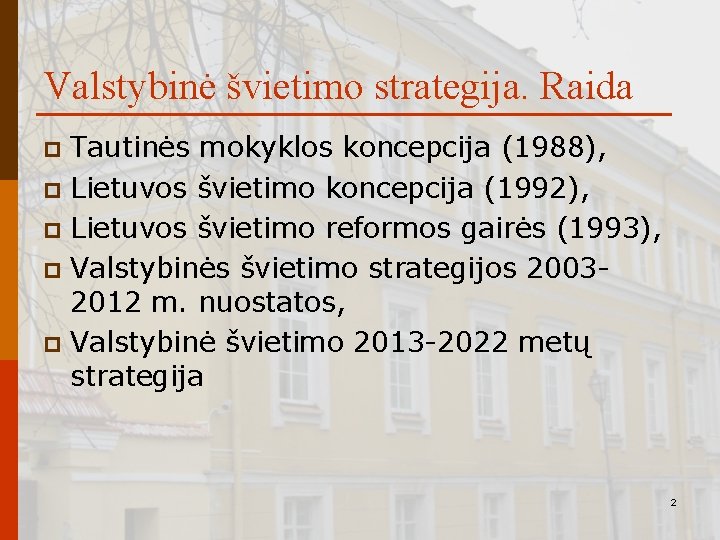 Valstybinė švietimo strategija. Raida Tautinės mokyklos koncepcija (1988), p Lietuvos švietimo koncepcija (1992), p