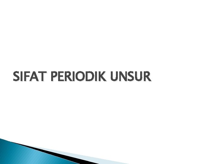 SIFAT PERIODIK UNSUR 