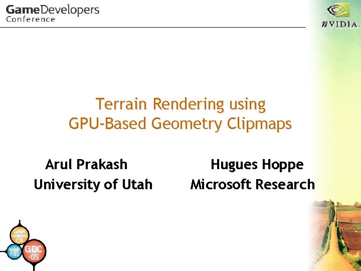 Terrain Rendering using GPU-Based Geometry Clipmaps Arul Prakash University of Utah Hugues Hoppe Microsoft