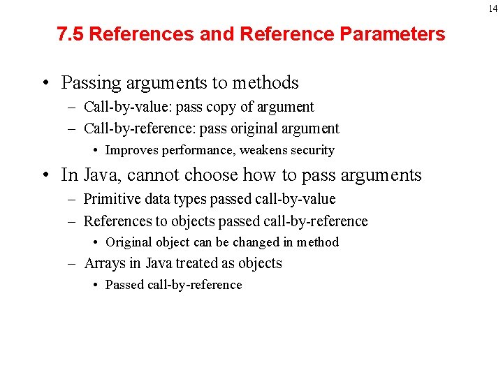 14 7. 5 References and Reference Parameters • Passing arguments to methods – Call-by-value:
