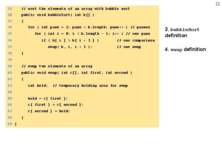 22 31 // sort the elements of an array with bubble sort 32 public