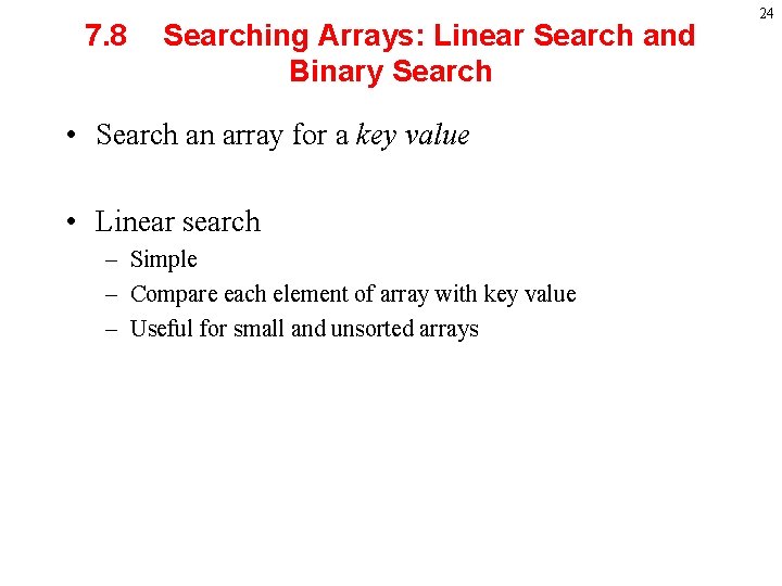 7. 8 Searching Arrays: Linear Search and Binary Search • Search an array for