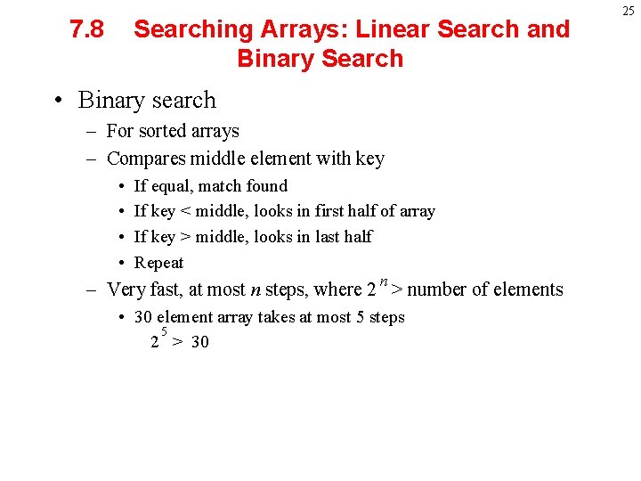 7. 8 Searching Arrays: Linear Search and Binary Search • Binary search – For