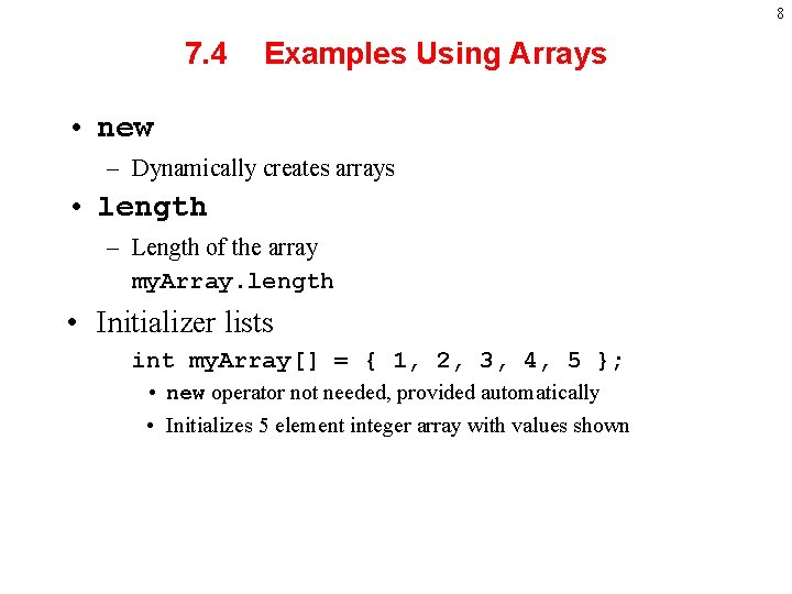8 7. 4 Examples Using Arrays • new – Dynamically creates arrays • length