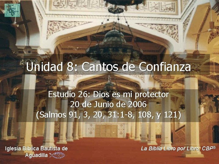 Unidad 8: Cantos de Confianza Estudio 26: Dios es mi protector 20 de Junio