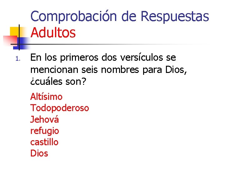Comprobación de Respuestas Adultos 1. En los primeros dos versículos se mencionan seis nombres