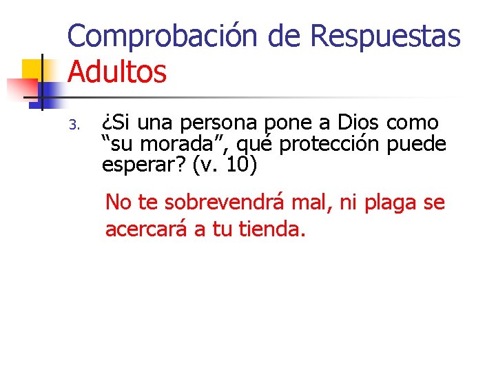 Comprobación de Respuestas Adultos 3. ¿Si una persona pone a Dios como “su morada”,