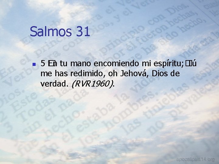 Salmos 31 n 5� En tu mano encomiendo mi espíritu; � Tú me has
