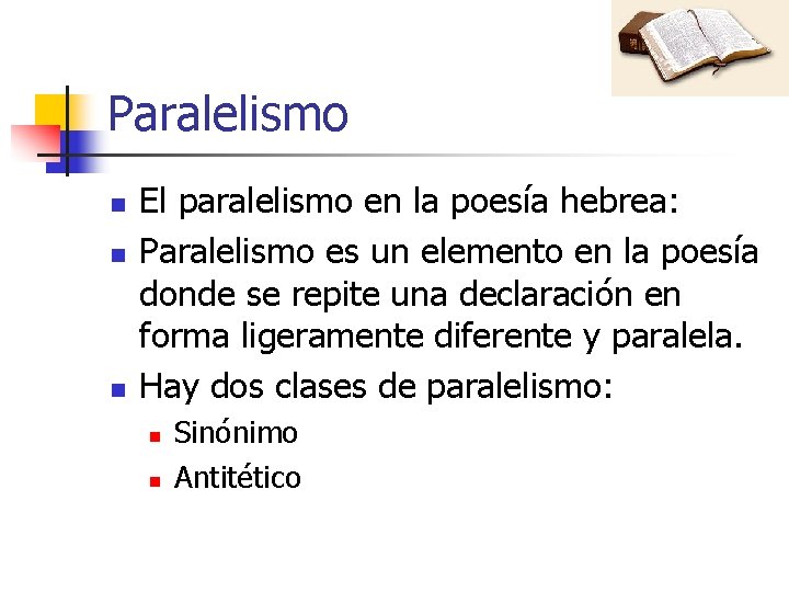 Paralelismo n n n El paralelismo en la poesía hebrea: Paralelismo es un elemento