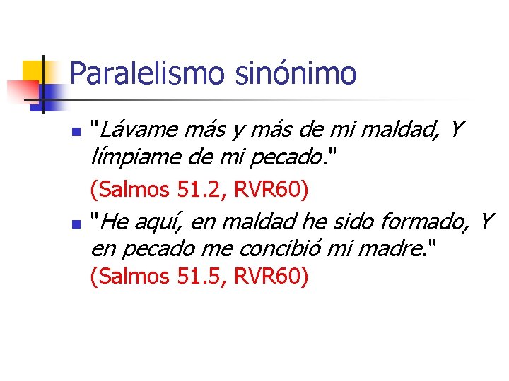 Paralelismo sinónimo n n "Lávame más y más de mi maldad, Y límpiame de